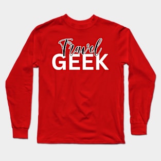 Travel Geek Long Sleeve T-Shirt